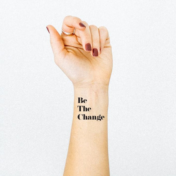 Be the Change | Temporary Tattoo